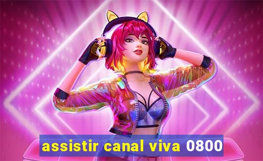 assistir canal viva 0800